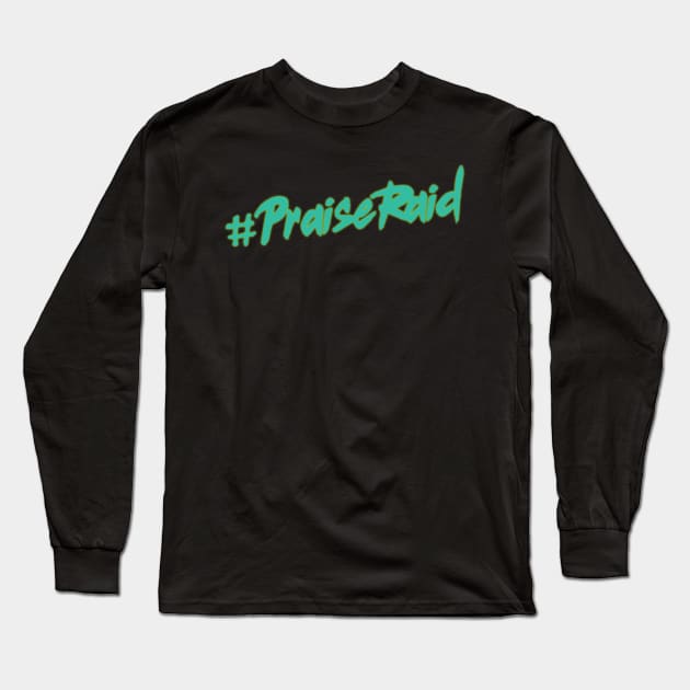 #PraiseRaid Terq Long Sleeve T-Shirt by FirePitFellowship